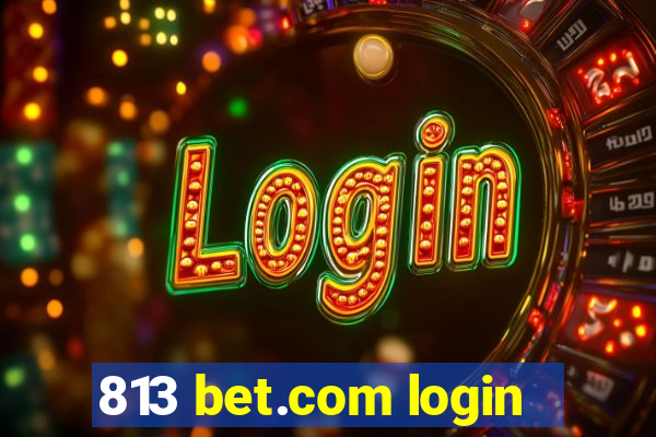 813 bet.com login